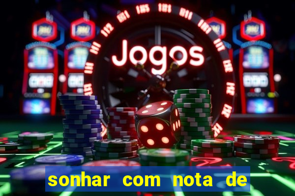 sonhar com nota de 100 reais jogo do bicho